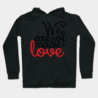 We are made of love Hoodie